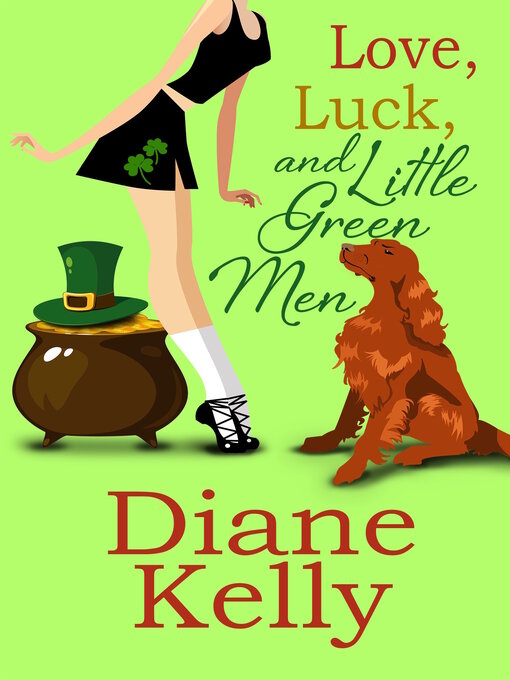 Title details for Love, Luck, and Little Green Men by Diane Kelly - Available